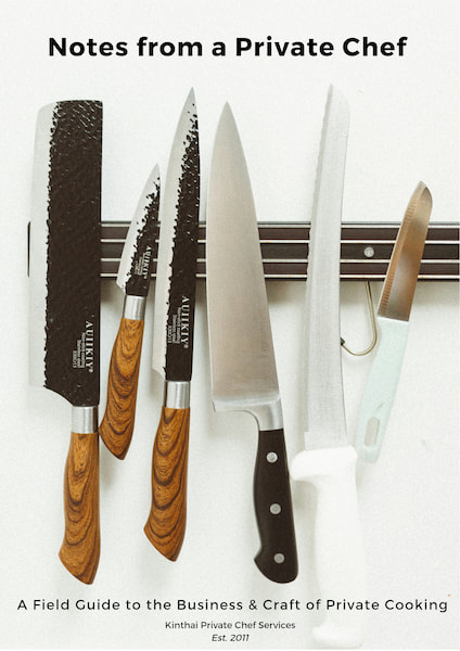 Notes from a Private Chef - A field guide to the business & craft of private cooking